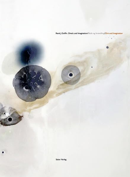 René J Goffin. Dreck und Imagination/ Skidt og forestilling/ Dirt and Imagination Photography