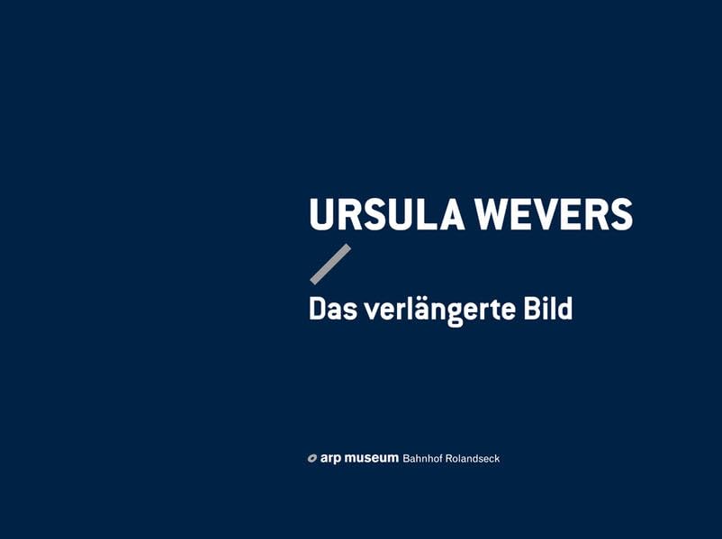 Ursula Wevers. Das verlängerte Bild: Photographien und Videoarbeiten Photography