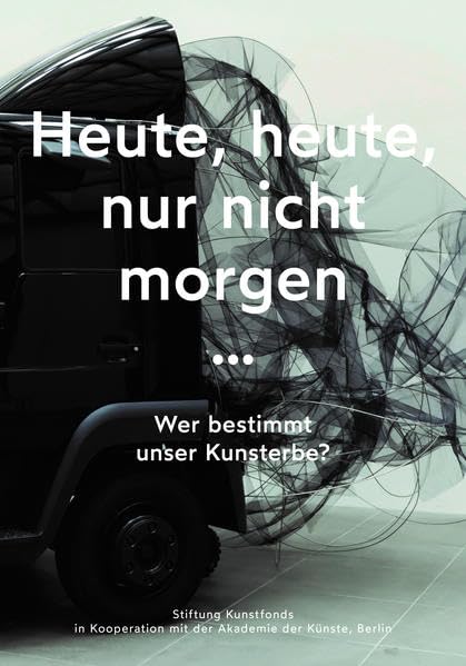 Heute, heute, nur nicht morgen…: Wer bestimmt unser Kunsterbe? Film, Art & Culture