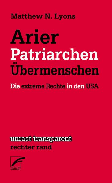 Arier, Patriarchen, Übermenschen: Die extreme Rechte in den USA (unrast transparent - rechter rand) General education