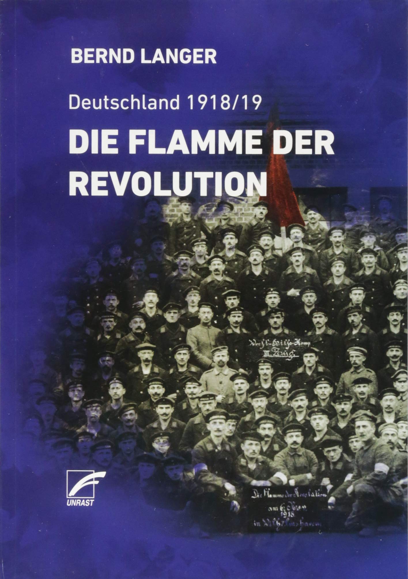 Die Flamme der Revolution: Deutschland 1918/19 Social Sciences