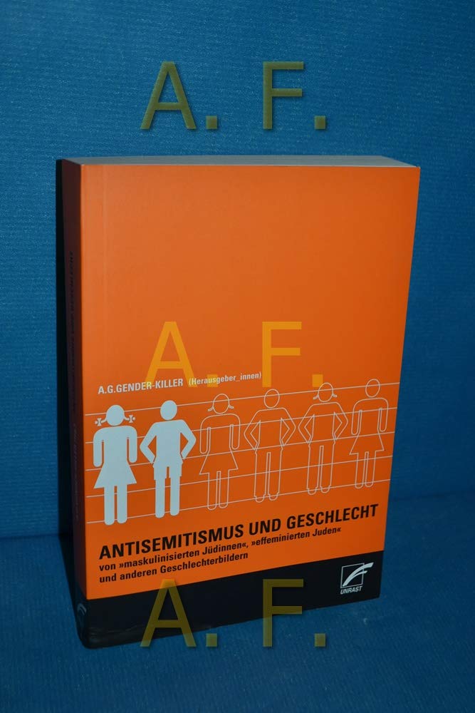 Antisemitismus und Geschlecht: Von "effiminierten Juden", "maskulinisierten Jüdinnen" und anderen Geschlechterbildern Law
