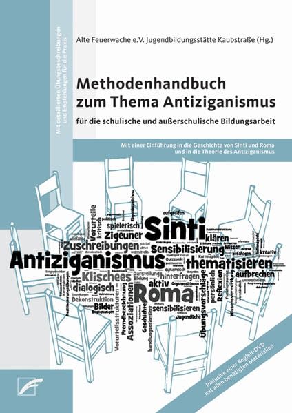 Methodenhandbuch zum Thema Antiziganismus für die schulische und außerschulische Bildungsarbeit: Hrsg.: Alte Feuerwache e.V. - Jugendbildungsstätte Kaubstraße Learning & Reference