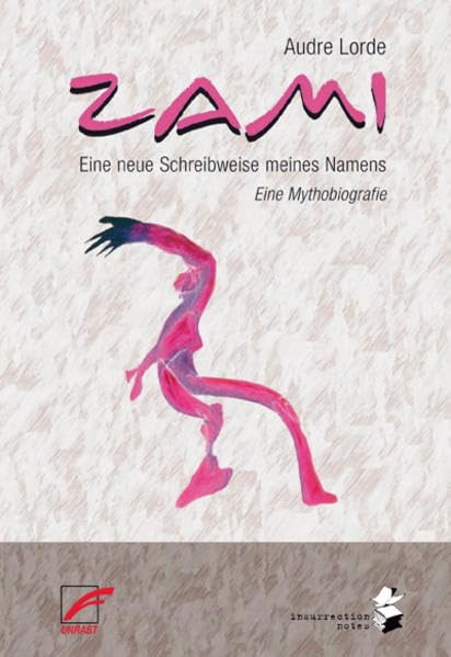 ZAMI. Eine neue Schreibweise meines Namens: Eine Mythobiografie (Insurrection Notes) Personalities