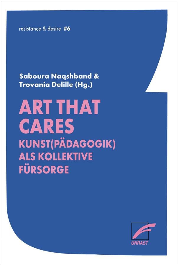Art that cares: Kunst(pädagogik) als kollektive Fürsorge (resistance & desire) Books