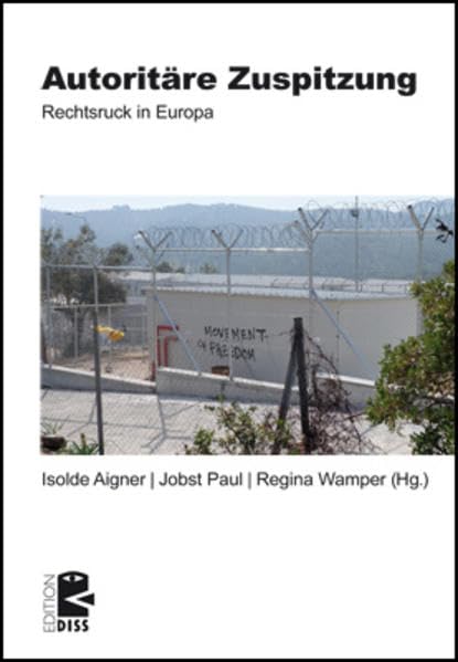 Autoritäre Zuspitzung: Rechtsruck in Europa (Edition DISS) General education