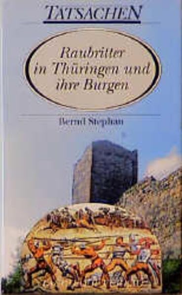 Raubritter in Thüringen und ihre Burgen (Tatsachen) Politics & History