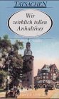 Wir wirklich tollen Anhaltiner (Tatsachen) Politics & History