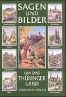Sagen und Bilder um das Thüringer Land Fairy Tales & Legends