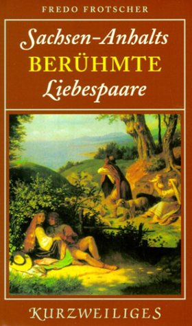 Sachsen-Anhalts berühmte Liebespaare Memories