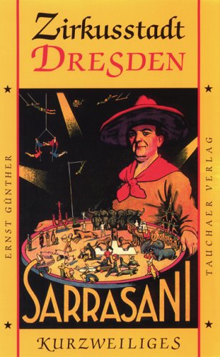 Zirkusstadt Dresden: Kleine Zirkusgeschichte der sächsischen Landeshauptstadt Politics & History