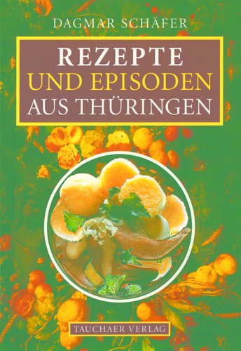 Rezepte und Episoden aus Thüringen Cooking & Enjoying