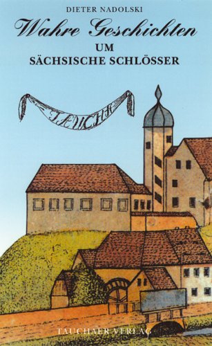 Wahre Geschichten um sächsische Schlösser Politics & History