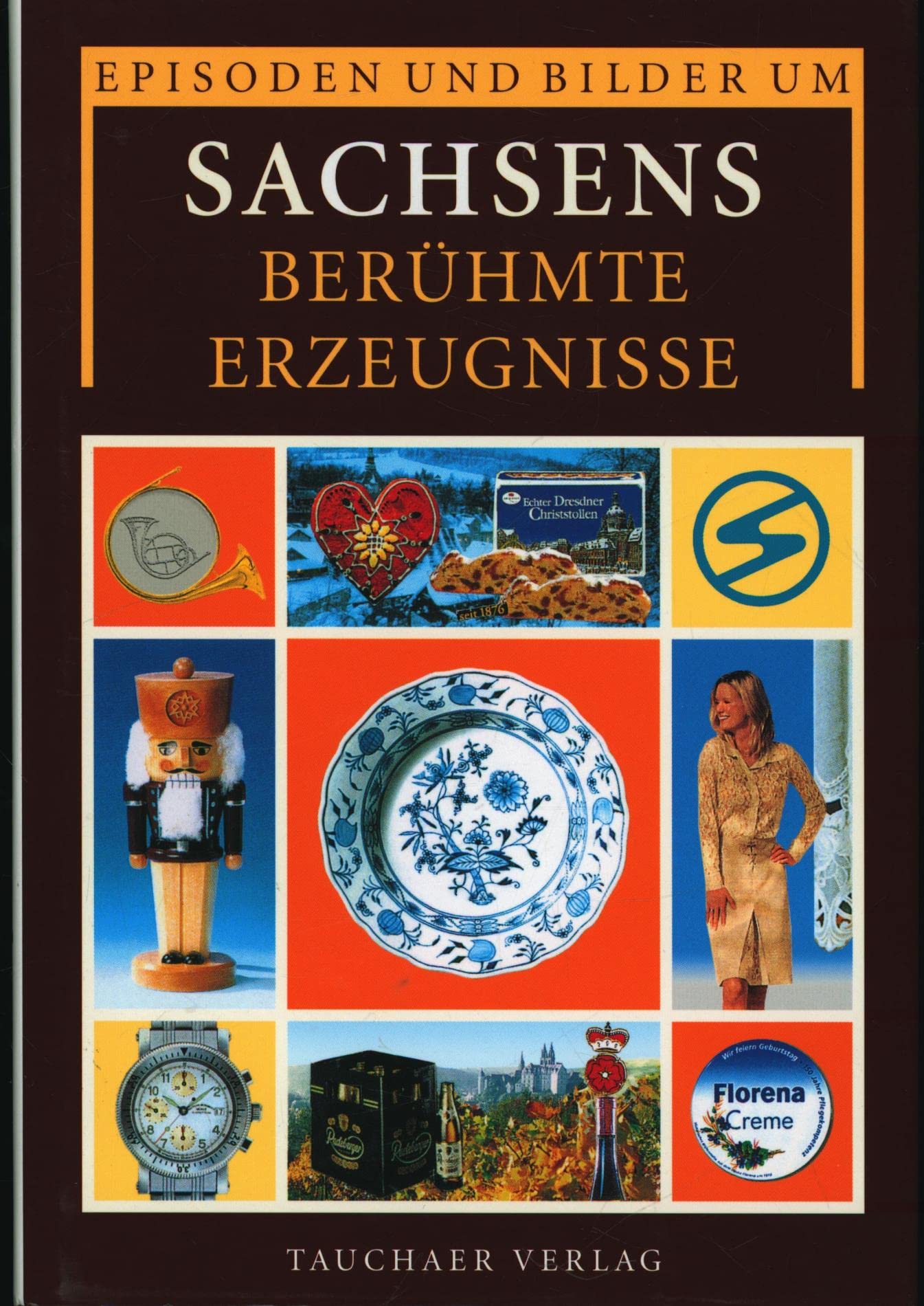 Episoden und Bilder um Sachsens berühmte Erzeugnisse Law