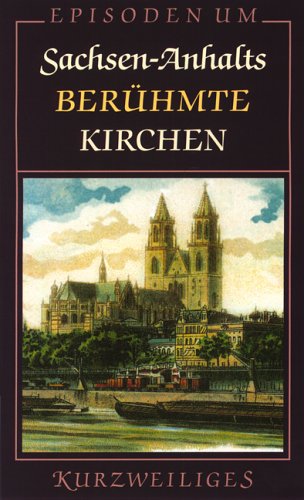 Episoden um Sachsen-Anhalts berühmte Kirchen Fiction