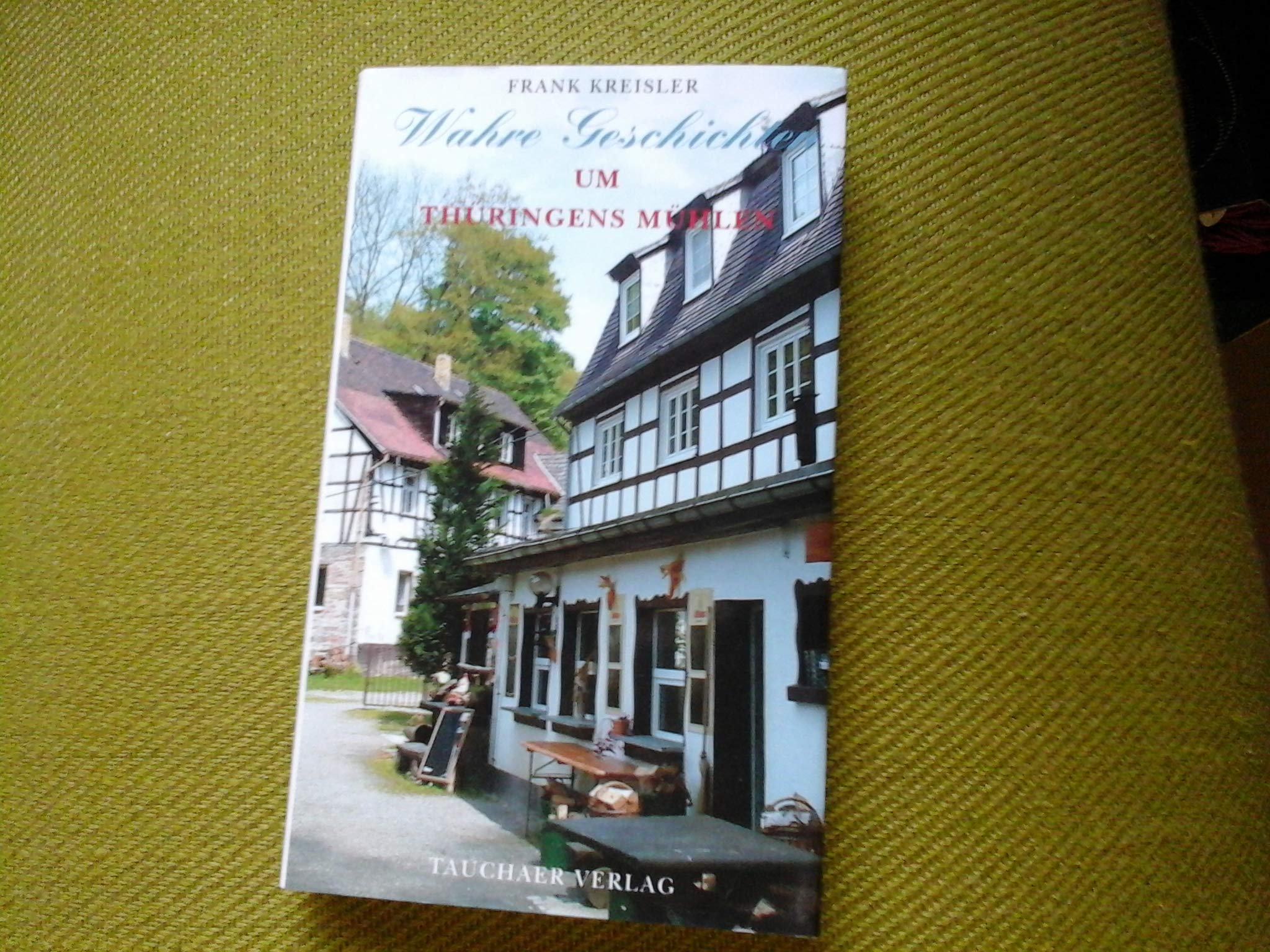Wahre Geschichten um Thüringens Mühlen Fiction