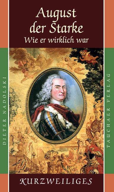 August der Starke – Wie er wirklich war (Kurzweiliges) Religion & Esotericism