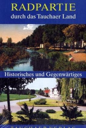 Radpartie durch das Tauchaer Land: Historisches und Gegenwärtiges Travelogues