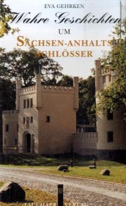 Wahre Geschichten um Sachsen-Anhalts Schlösser Books
