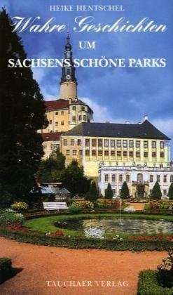 Wahre Geschichten um Sachsens schöne Parks Books