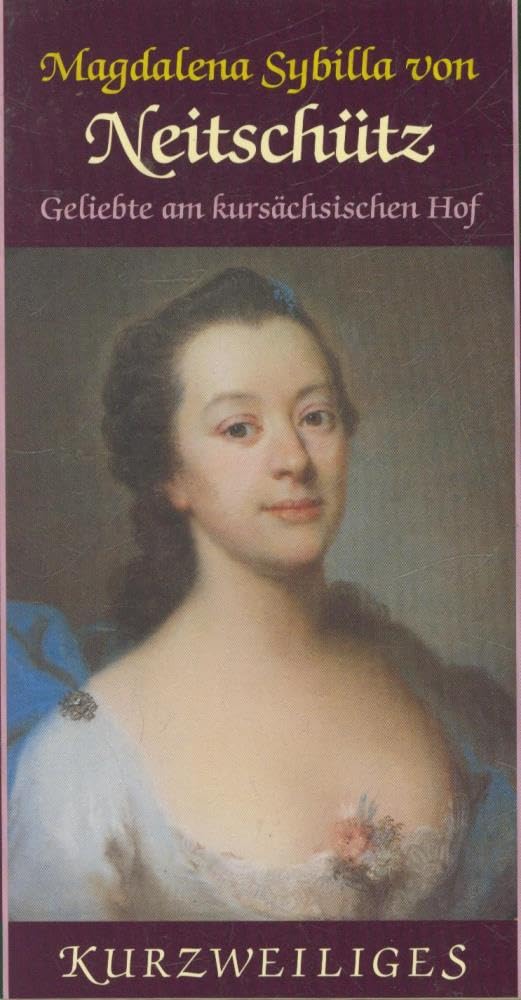 Magdalena Sybilla von Neitschütz: Geliebte am kursächsischen Hof Personalities