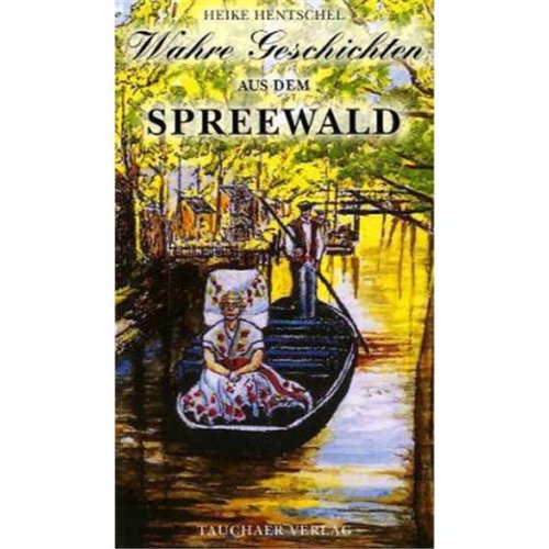 Wahre Geschichten aus dem Spreewald Books