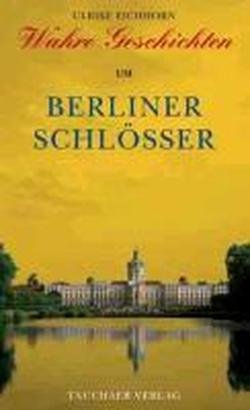 Wahre Geschichten um Berliner Schlösser Books