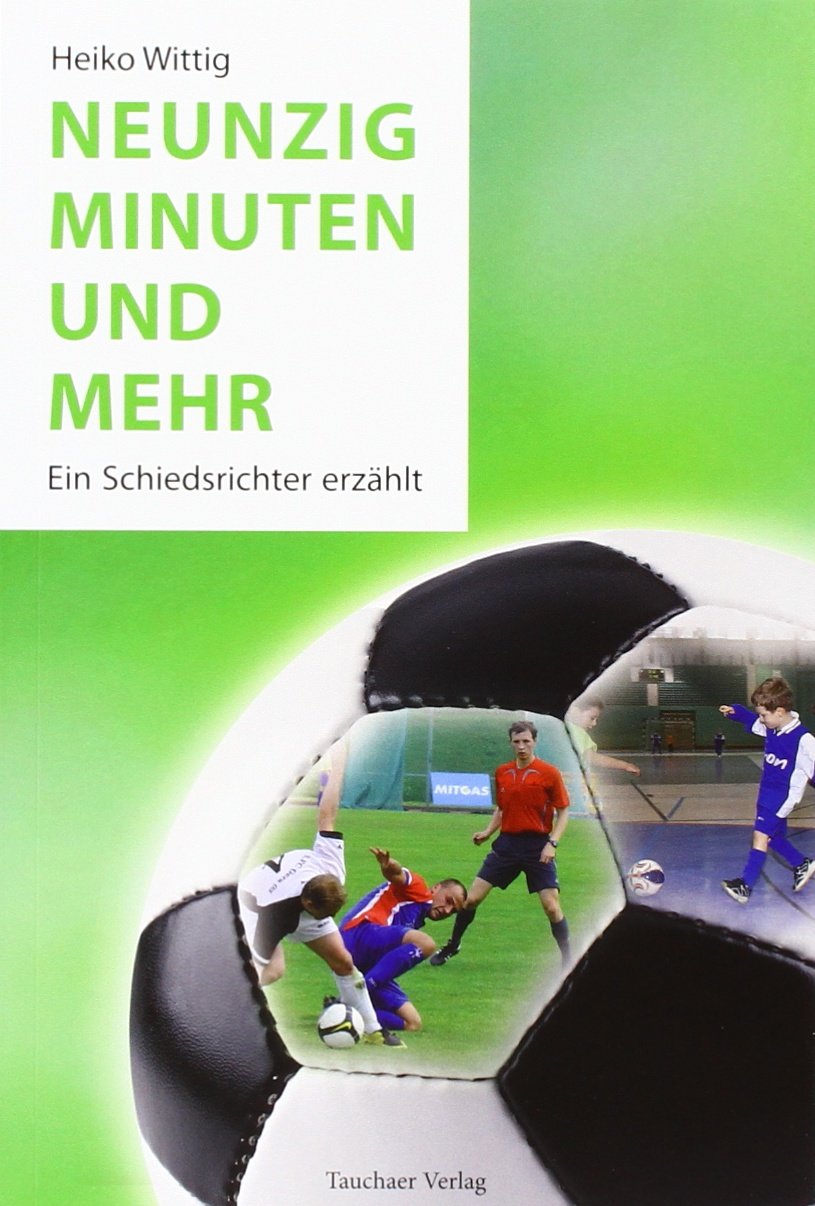 Neunzig Minuten und mehr: Ein Schiedsrichter erzählt Leisure & Fun