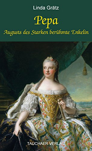 Pepa: Augusts des Starken berühmte Enkelin Memories