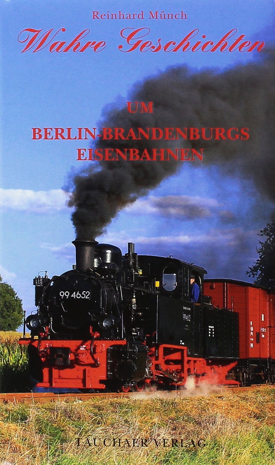 Wahre Geschichten um Berlin-Brandenburgs Eisenbahnen Books