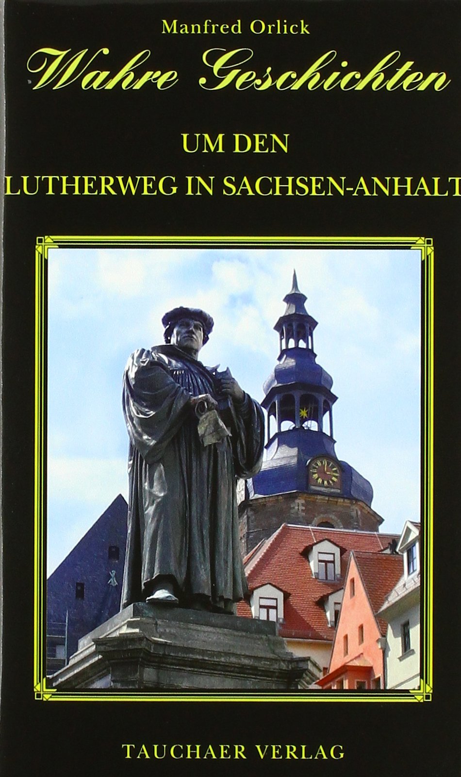 Wahre Geschichten um den Lutherweg in Sachsen-Anhalt Books