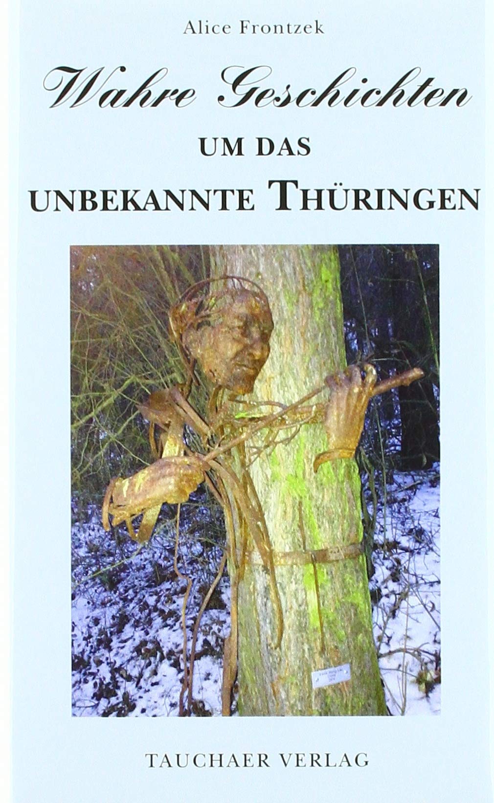 Wahre Geschichten um das unbekannte Thüringen Books