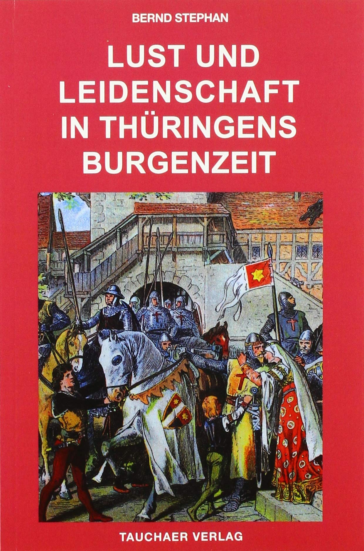 Lust und Leidenschaft in Thüringens Burgenzeit Books