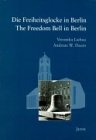 Die Freiheitsglocke in Berlin /The Freedom Bell in Berlin: Dieses Buch erscheint in Zusammenhang mit der Ausstellung des Bezirksamtes Schöneberg von Berlin. Text dtsch.-engl. Politics & History