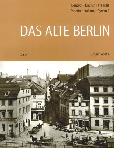 Das alte Berlin: Historische Photographien. Dt. /Engl. /Franz. /Span. /Ital. /Russ. Leisure, Home & Garden