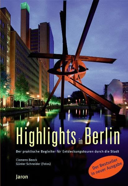 Highlights in Berlin. Der praktische Begleiter für Entdeckungstouren durch die Stadt Leisure, Home & Garden