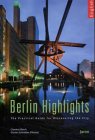 Berlin Highlights: The Pratical Guide for Discovering the City Leisure, Home & Garden