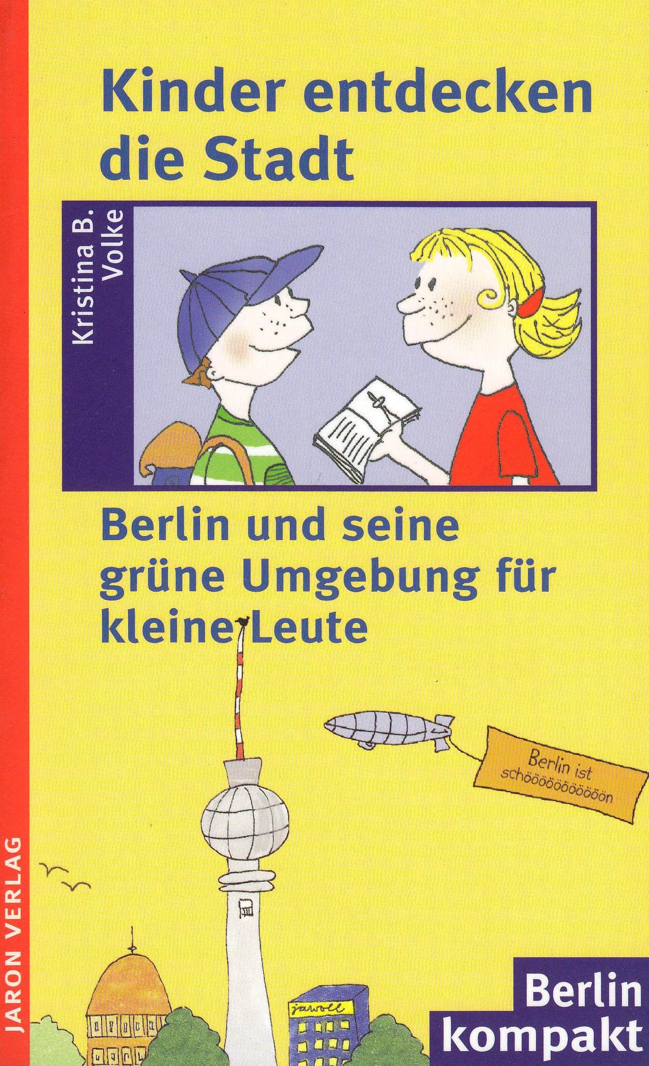 Kinder entdecken die Stadt: Berlin und seine grüne Umgebung für kleine Leute (Berlin Kompakt) Leisure, Home & Garden