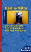 Berlin Mitte: Der aufregendste Bezirk: Zwischen Tradition und Szene Politics & History