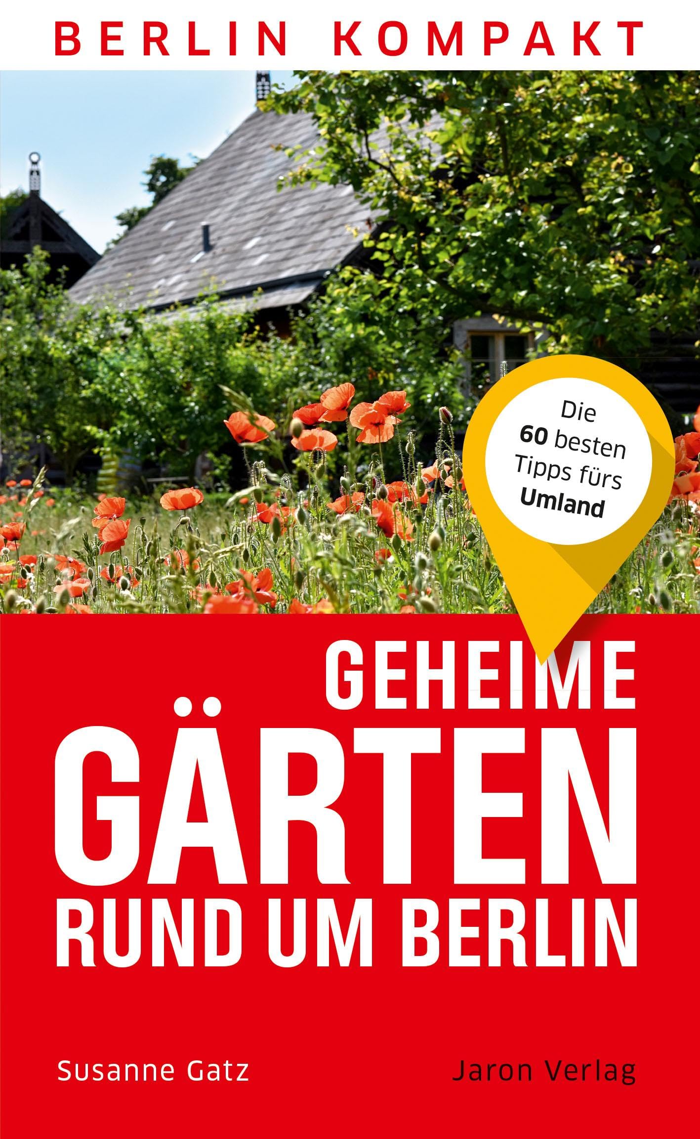 Geheime Gärten rund um Berlin Leisure, Home & Garden