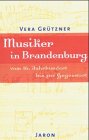 Musiker in Brandenburg vom 16. Jahrhundert bis zur Gegenwart Arts & Music