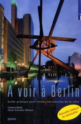A voir á Berlin: Guide pratique pour visites découvertes de la ville Leisure, Home & Garden