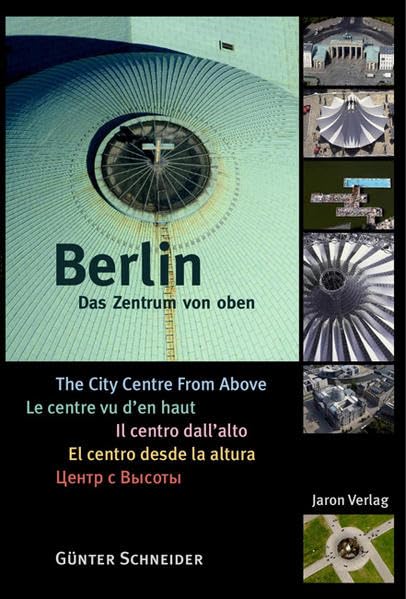 Berlin. Das Zentrum von oben: The City Centre from above. Le centre vu d'en haut. Il centro dall'alto. El centro desde la altura book