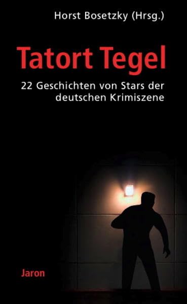 Tatort Tegel: 22 Geschichten von Stars der deutschen Krimiszene Contemporary literature