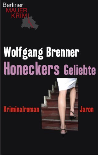 Honeckers Geliebte: Kriminalroman (Berliner Mauerkrimis) Contemporary literature Books