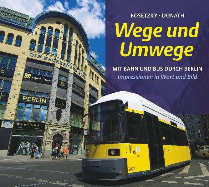 Wege und Umwege: Mit Bahn und Bus durch Berlin. Impressionen in Wort und Bild Living & Furnishing
