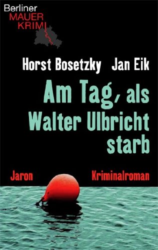 Am Tag, als Walter Ulbricht starb: Kriminalroman book