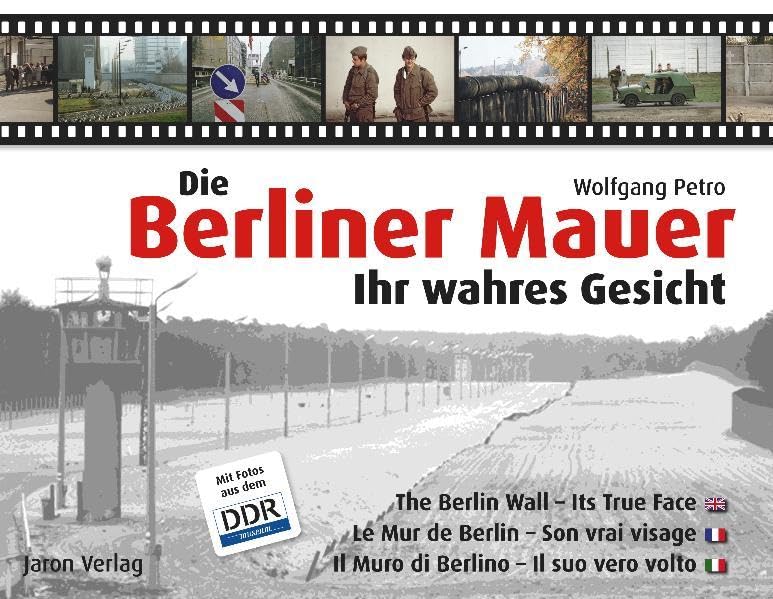 Die Berliner Mauer Ihr wahres Gesicht: Mit Fotos aus dem DDR-Museum. Text dtsch.-engl.-französ.-italien. Politics & History