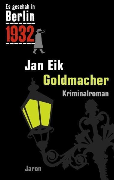Es geschah in Berlin 1932 - Goldmacher Historical Fiction