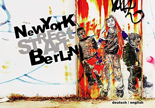 Street Art: New York - Berlin: Dtsch.-Engl. Film, Art & Culture